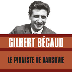 Le pianiste de Varsovie - Gilbert Bécaud