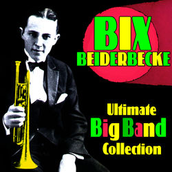 Ultimate Big Band Collection (Bix Beiderbecke)