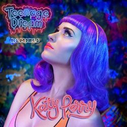 Katy Perry - Teenage Dream - Remix EP