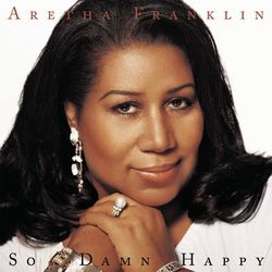 So Damn Happy - Aretha Franklin