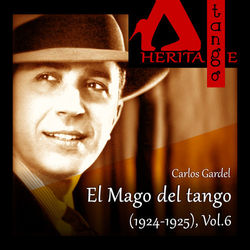 El Mago del tango (1924-1925), Vol. 6 - Carlos Gardel