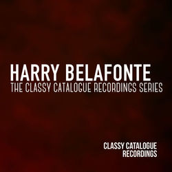 Harry Belafonte - The Classy Catalogue Recordings Series - Harry Belafonte