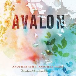 Another Time, Another Place: Timeless Christian Classics - Avalon