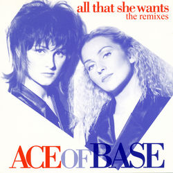 All That She Wants (The Remixes) - Ace Of Base