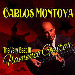 The Very Best of Flamenco Guitar - Carlos Montoya