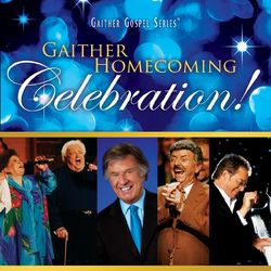 Gaither Homecoming Celebration! - Gaither Vocal Band