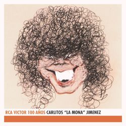 Carlitos "La Mona" Jimenez - RCA Victor 100 Años - Carlitos "La Mona" Jiménez