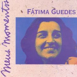Meus Momentos - Fatima Guedes