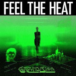 Feel The Heat EP - Groundislava