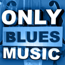 Only Blues Music - John Lee Hooker