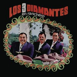 Los Tres Diamantes en Ranchero - Los Tres Diamantes