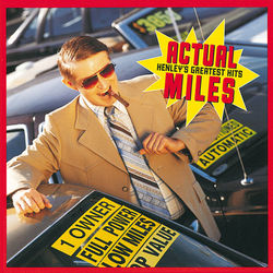 Actual Miles: Henley's Greatest Hits - Don Henley