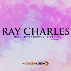 Ray Charles - The Golden Arrow Collection (Volume One) - Ray Charles