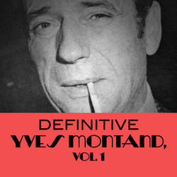 Definitive Yves Montand, Vol. 1 - Yves Montand