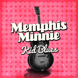 Kid Blues - Memphis Minnie