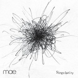 Singularity - Mae