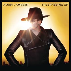 "Trespassing" EP - Adam Lambert