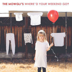 Where'd Your Weekend Go? - The Mowgli's