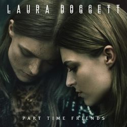 Part Time Friends - Laura Doggett