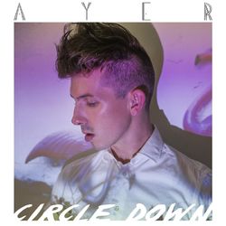 Circle Down - Ayer