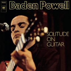 Solitude On Guitar - Baden Powell