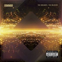 The Dreamer, The Believer - Common