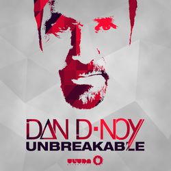 Unbreakable (Remixes) - Dan D-Noy