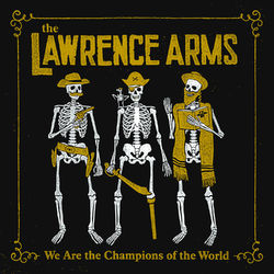 We Are the Champions of the World: The Best Of - The Lawrence Arms