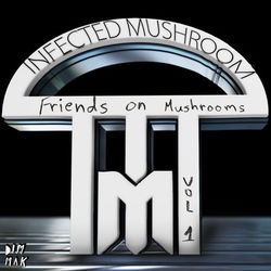 Friends on Mushrooms, Vol. 1 - Infected Mushroom