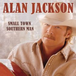 Small Town Southern Man (Alan Jackson)