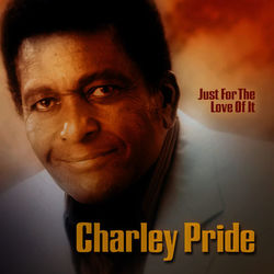 Just For The Love Of It - Charley Pride