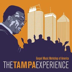 The Tampa Experience - Gospel Music Workshop of America (Men's Choir)