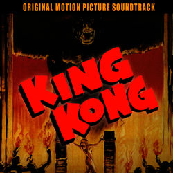 King Kong (Original 1933 Motion Picture Soundtrack) - Max Steiner