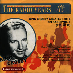 The Radio Years, Greatest Hits on Radio, Vol. 1 (1931) - Bing Crosby
