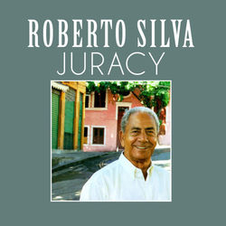 Juracy - Roberto Silva