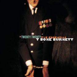 Twenty Twenty: The Essential T Bone Burnett - T Bone Burnett