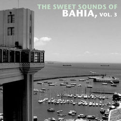 The Sweet Sounds Of Bahia, Vol. 3