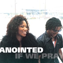 If We Pray - Anointed