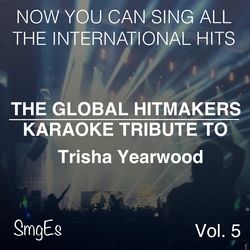 The Global HitMakers: Trisha Yearwood Vol. 5 - Trisha Yearwood