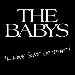 I'll Have Some of That (The Babys)