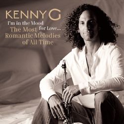 I'm In The Mood For Love ... The Most Romantic Melodies Of All Time - Kenny G