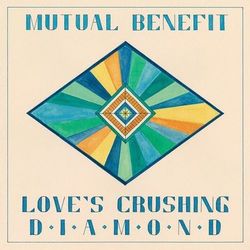 Love's Crushing Diamond - Mutual Benefit