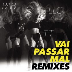 Pabllo Vittar - Vai Passar Mal Remixes