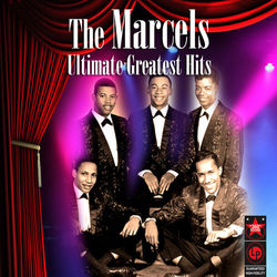 Ultimate Greatest Hits - The Marcels