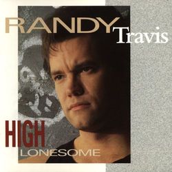 High Lonesome - Randy Travis