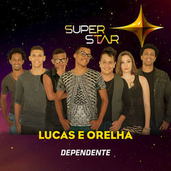 Dependente (Superstar) - Single - Lucas e Orelha