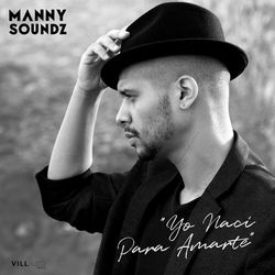 Yo Naci Para Amarte - Manny Soundz