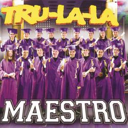 Maestro - Tru La La