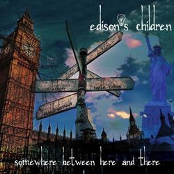 Somewhere Between Here and There... - Edison's Children