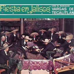 Fiesta En Jalisco - Mariachi Vargas de Tecalitlán